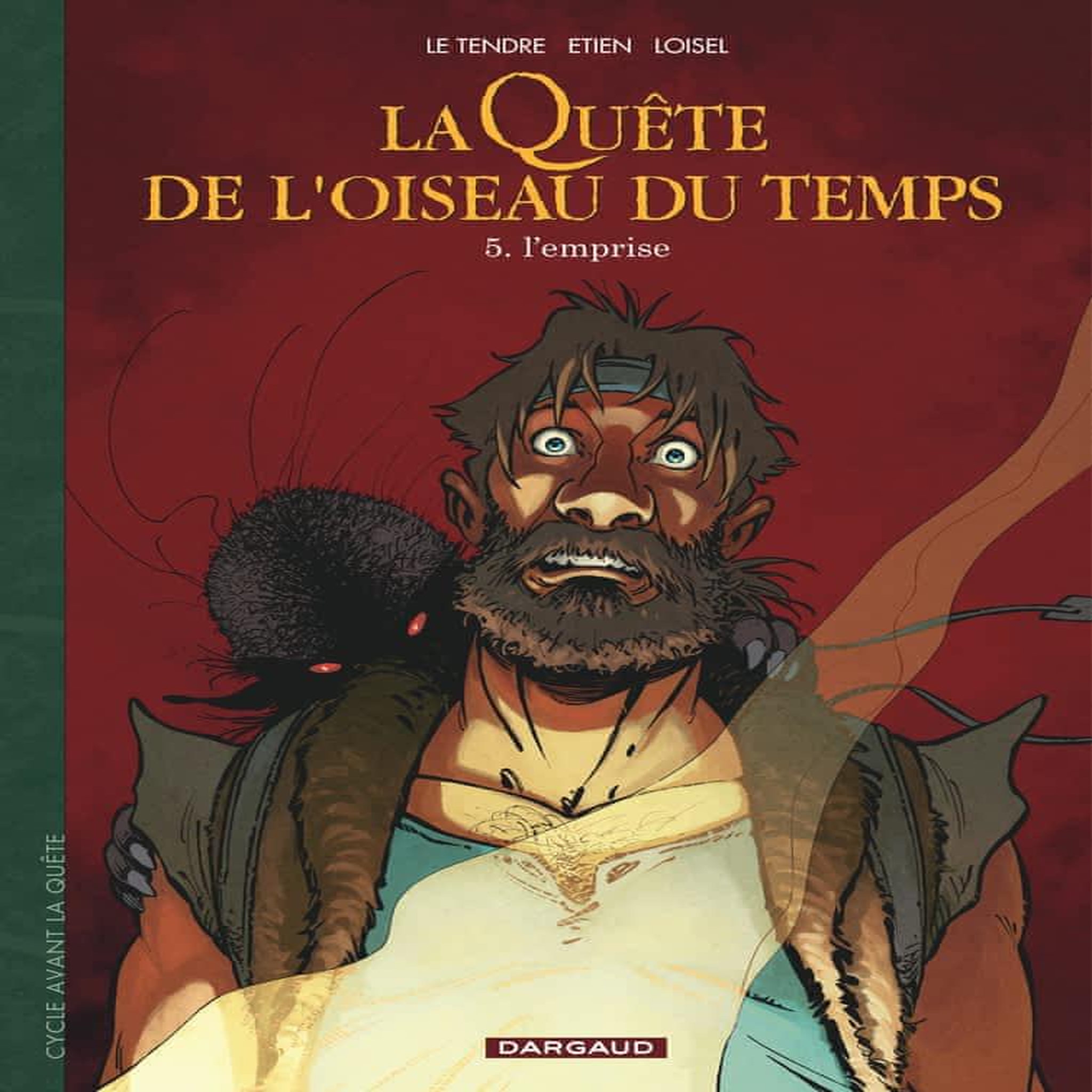LA QUETE DE L'OISEAU DU TEMPS - AVANT LA QUETE TOME 5 : L'EMPRISE, Le Tendre Serge