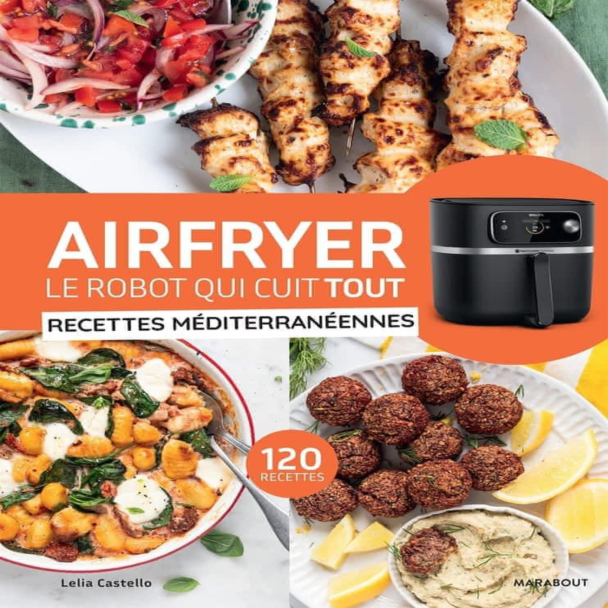 AIRFRYER, LE ROBOT QUI CUIT TOUT. RECETTES MEDITERRANEENNES, Castello Lélia