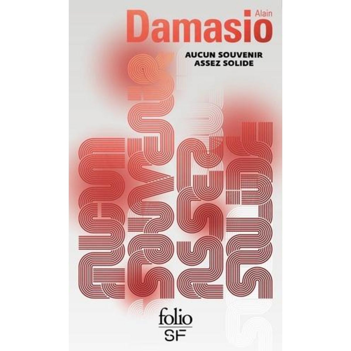 AUCUN SOUVENIR ASSEZ SOLIDE, Damasio Alain