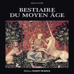 BESTIAIRE DU MOYEN AGE. IMAGES DE LA REALITE ET REALITES DE L'IMAGINAIRE, Cintré René