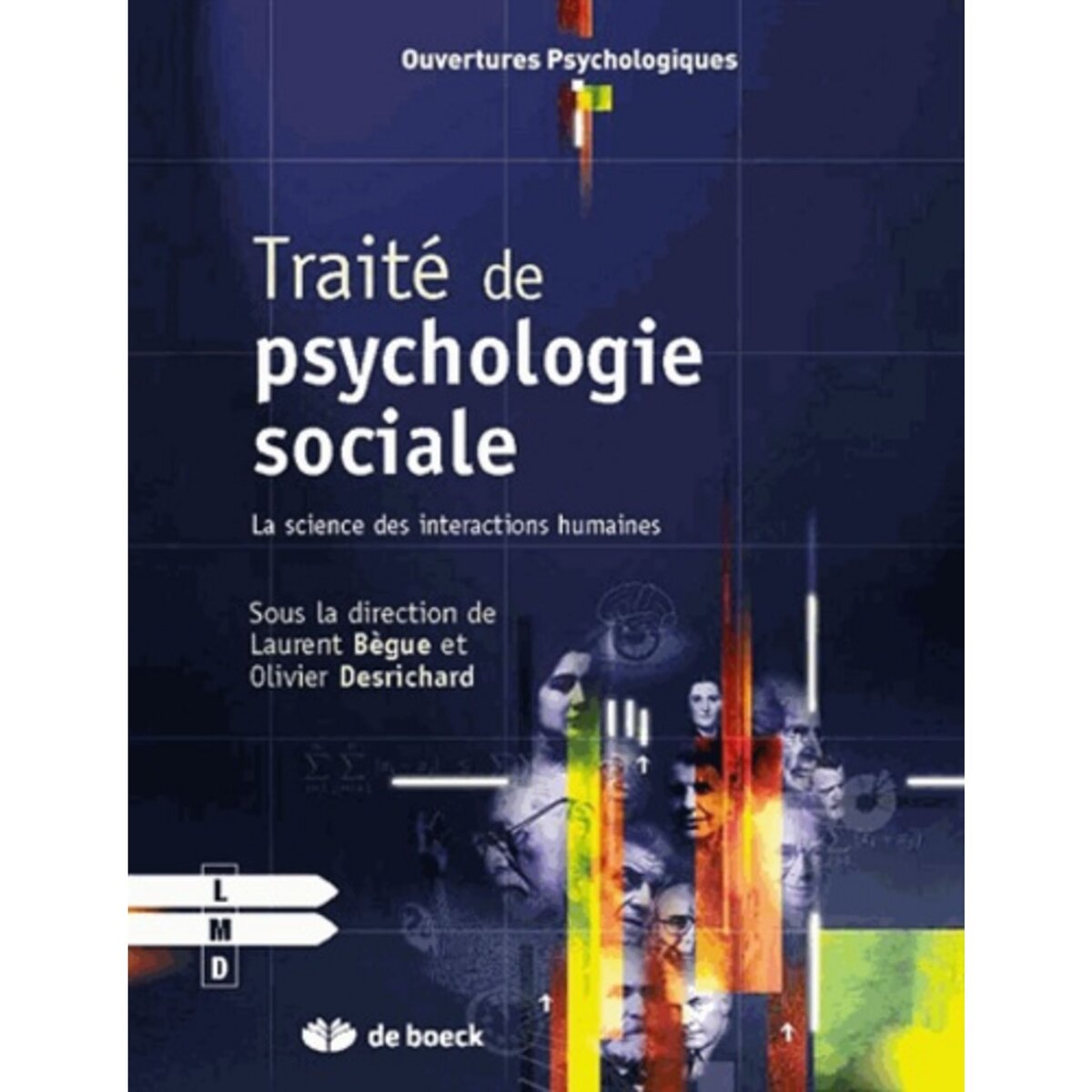  TRAITE DE PSYCHOLOGIE SOCIALE. LA SCIENCE DES INTERACTIONS HUMAINES, Bègue Laurent