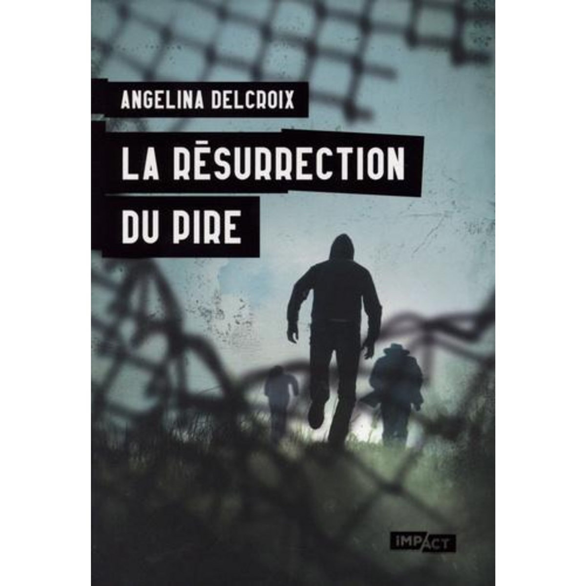 LA RESURRECTION DU PIRE, Delcroix Angélina