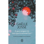 A QUOI SONGENT-ILS, CEUX QUE LE SOMMEIL FUIT ?, Josse Gaëlle