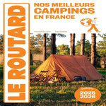 NOS MEILLEURS CAMPINGS EN FRANCE. EDITION 2025-2026, Le Routard