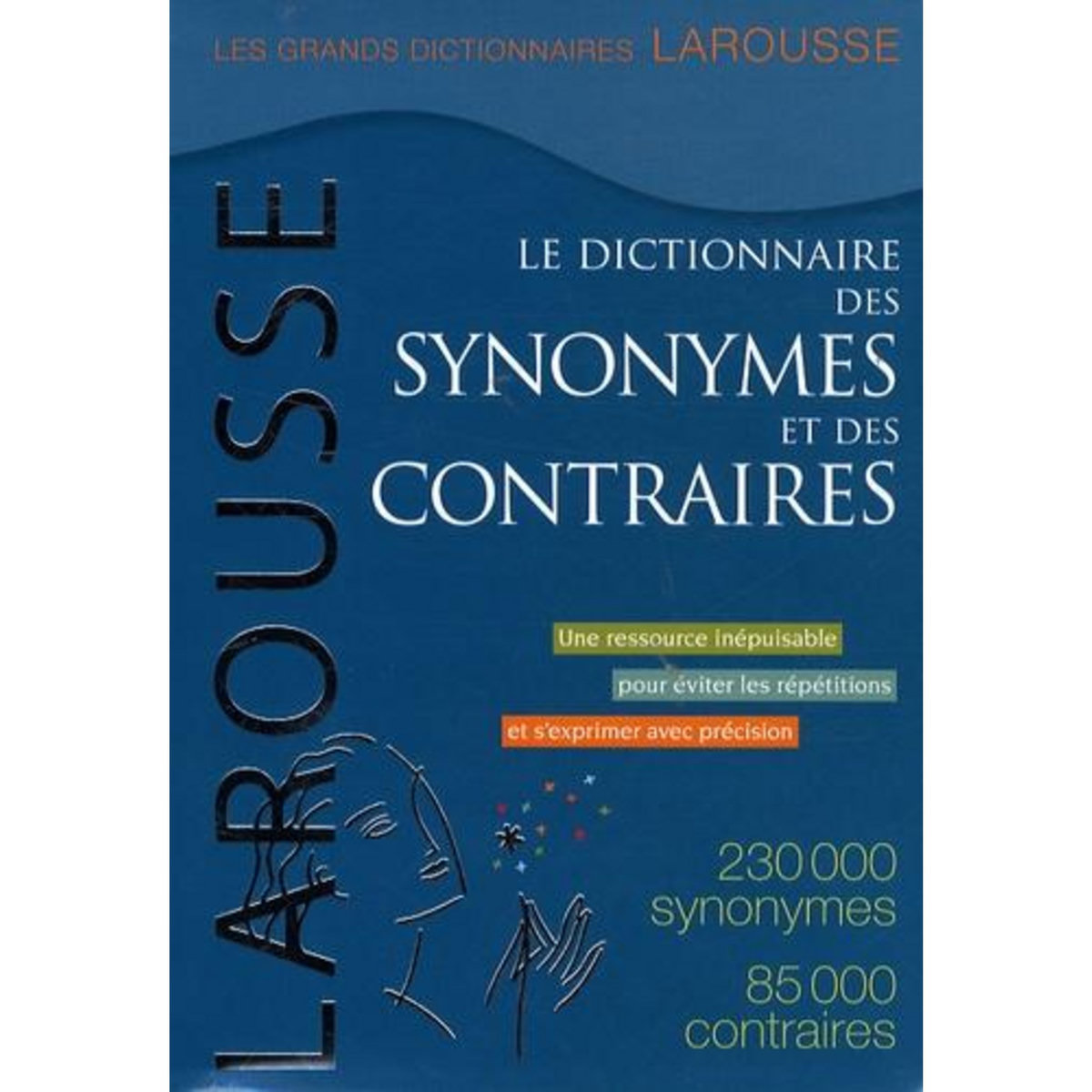 LE DICTIONNAIRE DES SYNONYMES ET DES CONTRAIRES, Larousse