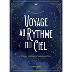 VOYAGE AU RYTHME DU CIEL. CAHIER PRATIQUE D'ASTROCOACHING, Arondeau Christelle