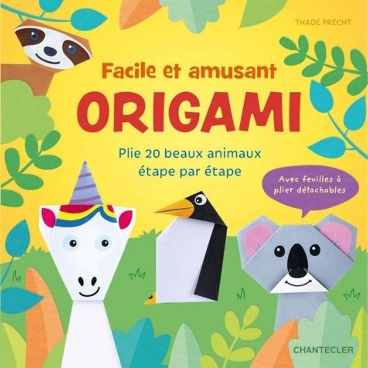 ORIGAMI FACILE ET AMUSANT. PLIE 20 BEAUX ANIMAUX ETAPE PAR ETAPE, Precht Thade