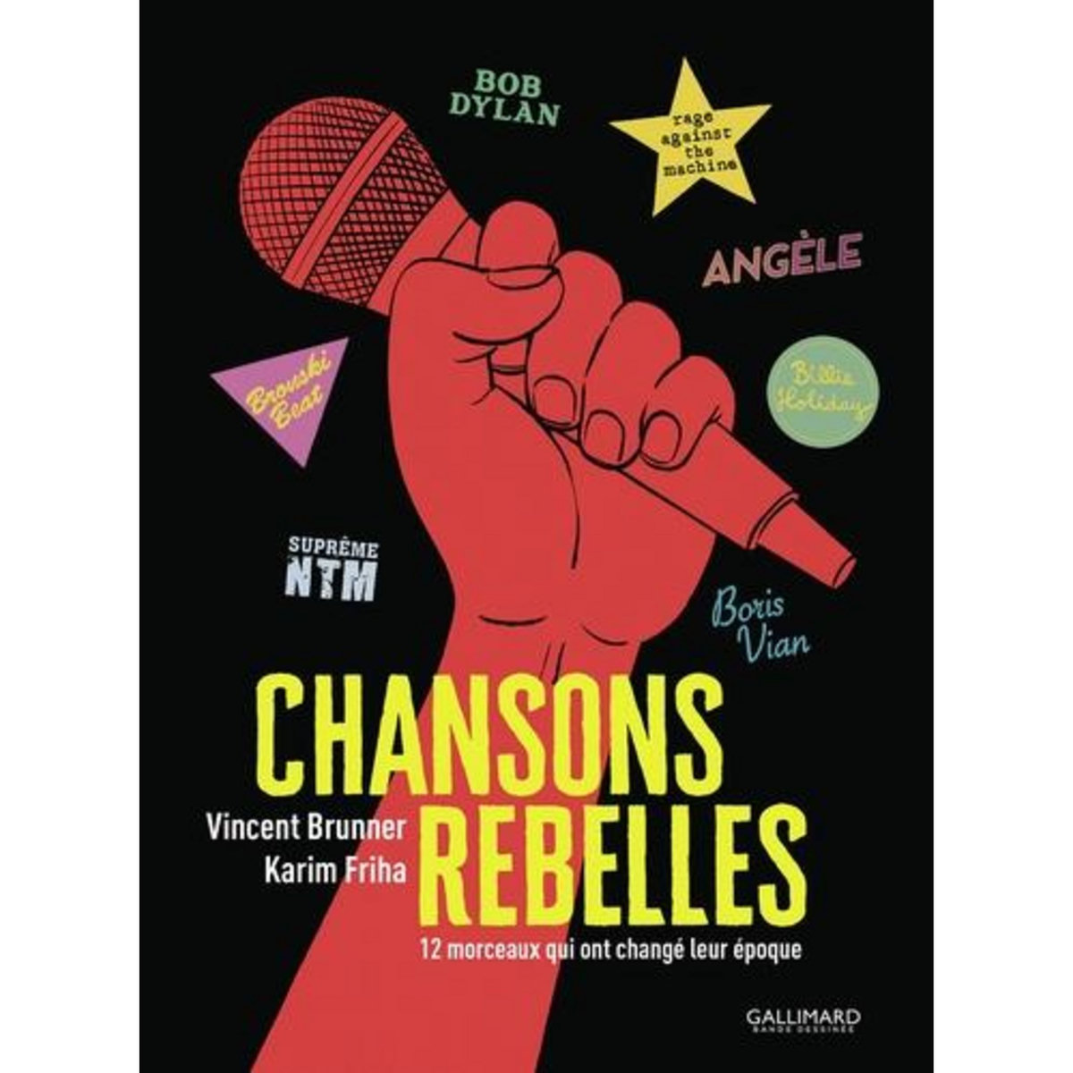 CHANSONS REBELLES. 12 MORCEAUX QUI ONT CHANGE LEUR EPOQUE, Brunner Vincent