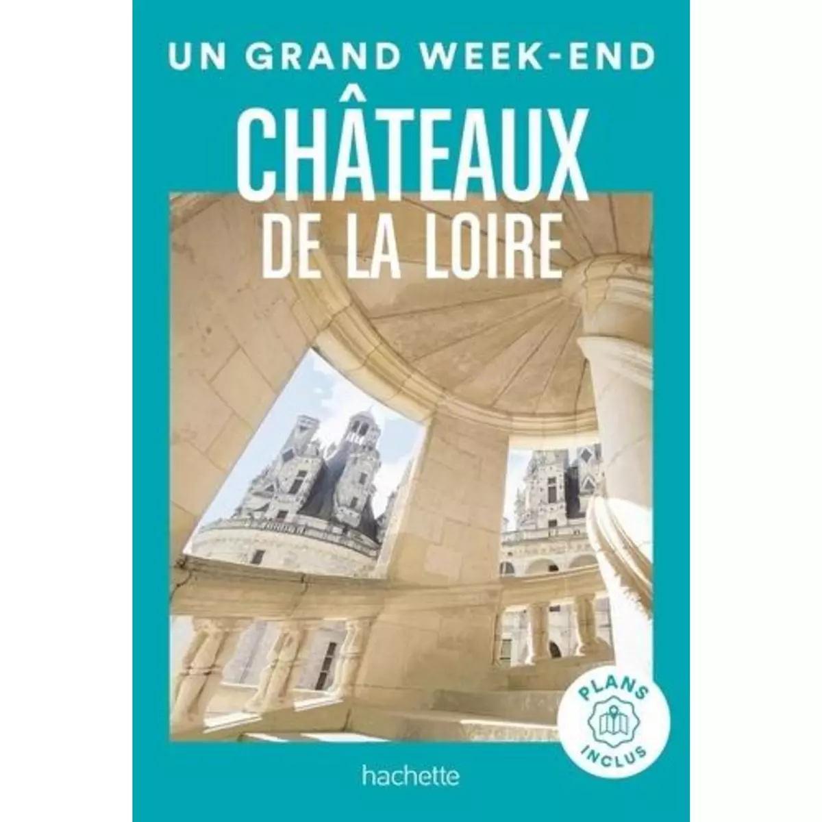  UIN GRAND WEEK-END CHATEAUX DE LA LOIRE. AVEC  PLAN DETACHABLE, Campodonico Nathalie
