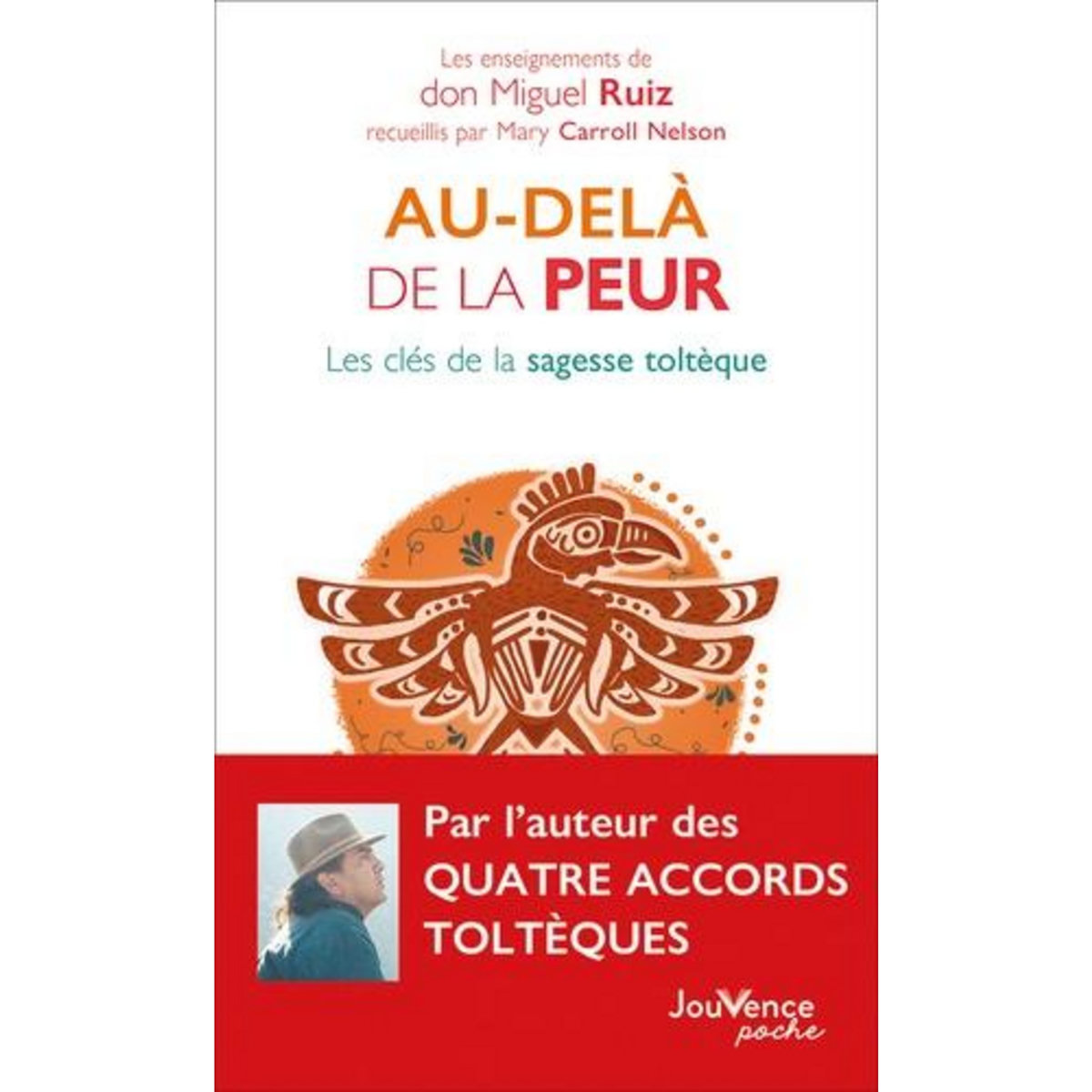 AU-DELA DE LA PEUR. LES CLES DE LA SAGESSE TOLTEQUE, Ruiz Miguel