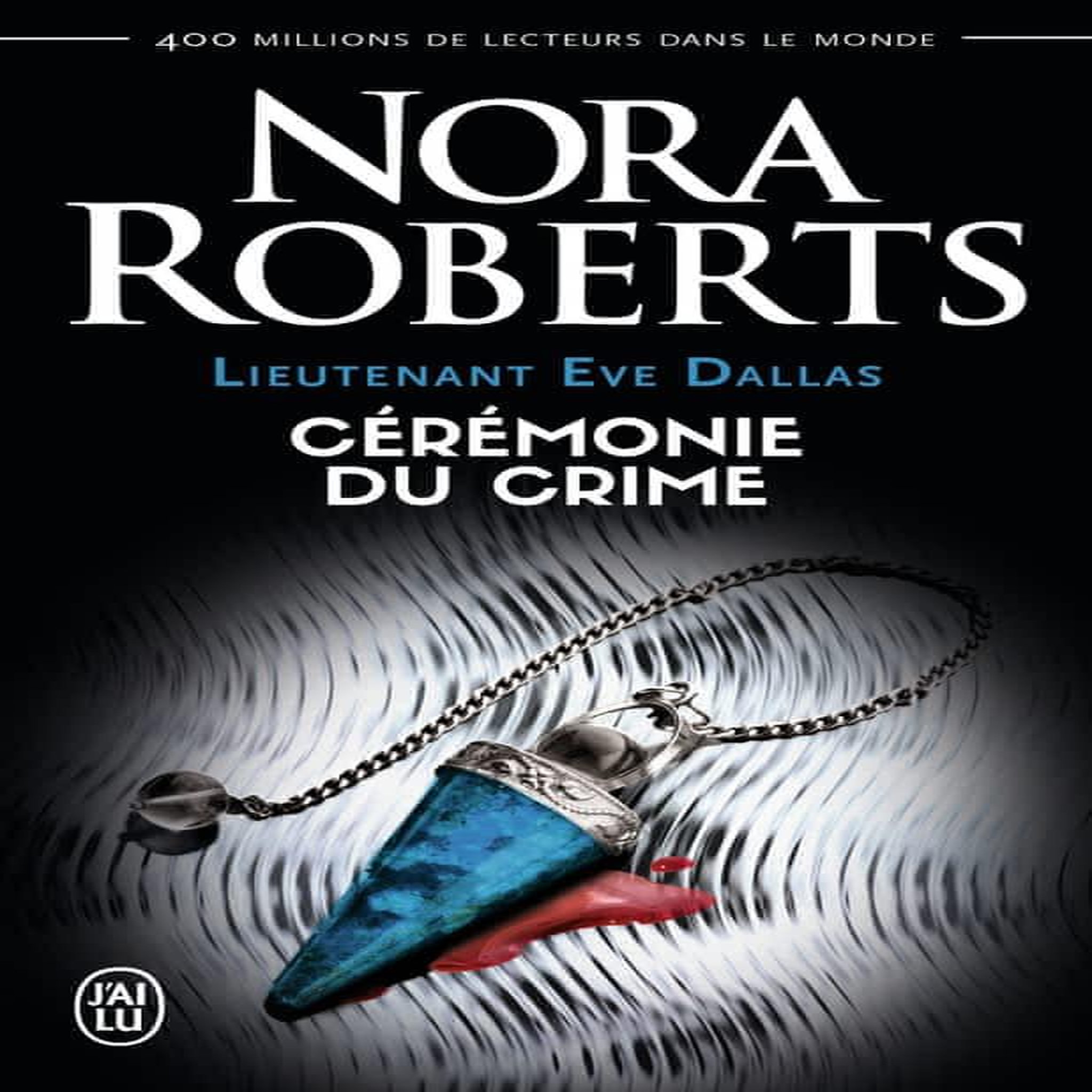 LIEUTENANT EVE DALLAS TOME 5 : CEREMONIE DU CRIME, Roberts Nora