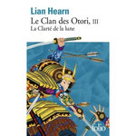 LE CLAN DES OTORI TOME 3 : LA CLARTE DE LA LUNE, Hearn Lian