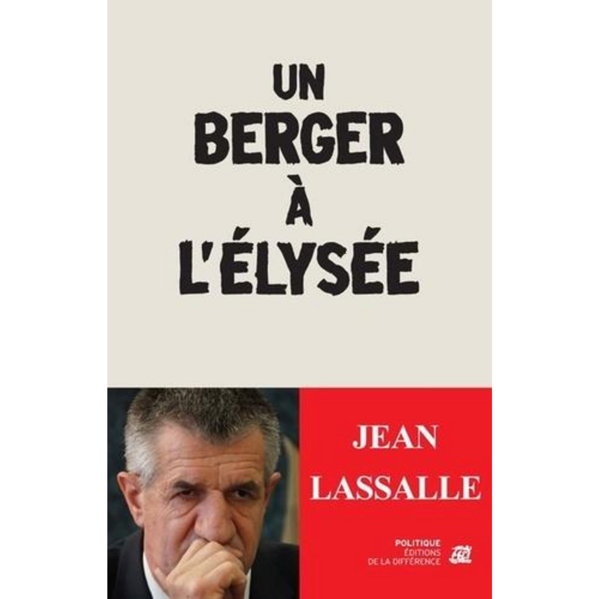 UN BERGER A L'ELYSEE, Lassalle Jean