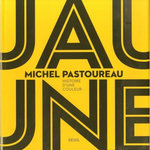 JAUNE. HISTOIRE D'UNE COULEUR, Pastoureau Michel