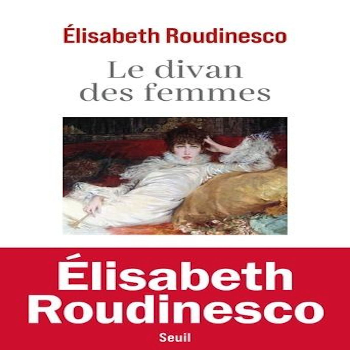 LE DIVAN DES FEMMES, Roudinesco Elisabeth