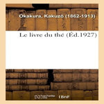 LE LIVRE DU THÉ, Okakura Kakuzô