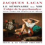 LE SEMINAIRE. LIVRE 13, L'OBJET DE LA PSYCHANALYSE (1965-1966), Lacan Jacques