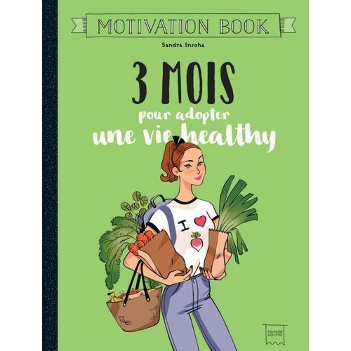3 MOIS POUR ADOPTER UNE VIE HEALTHY. MOTIVATION BOOK, Insoha Sandra