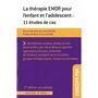  LA THERAPIE EMDR POUR L'ENFANT ET L'ADOLESCENT : 10 ETUDES DE CAS. 2E EDITION, Souche Lionel