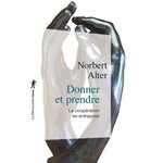 DONNER ET PRENDRE. LA COOPERATION EN ENTREPRISE, Alter Norbert