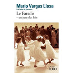 LE PARADIS. UN PEU PLUS LOIN, Vargas Llosa Mario