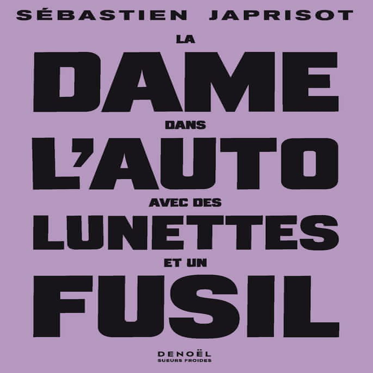 LA DAME DANS L'AUTO AVEC DES LUNETTES ET UN FUSIL, Japrisot Sébastien