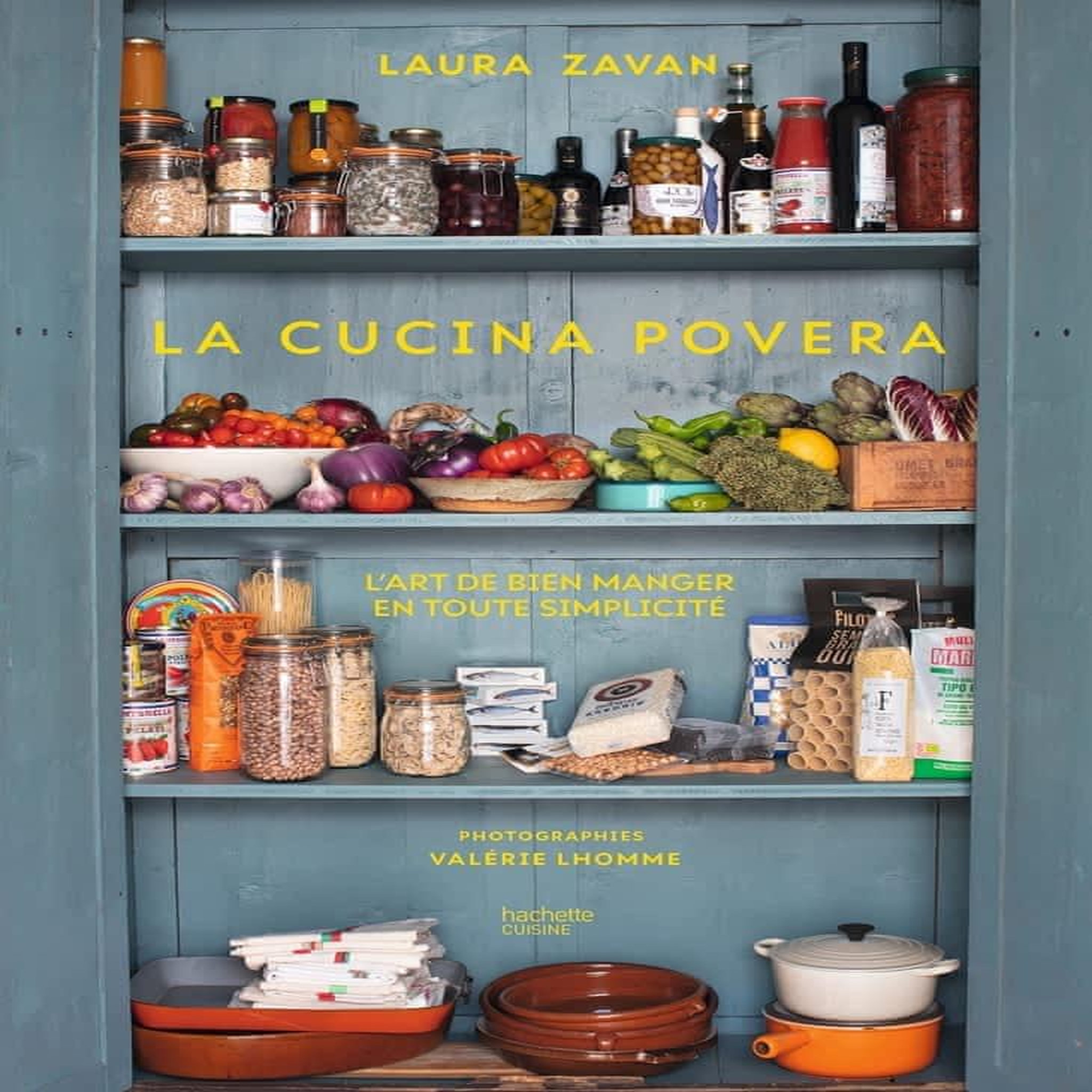 LA CUCINA POVERA. L'ART DE BIEN MANGER EN TOUTE SIMPLICITE, Zavan Laura