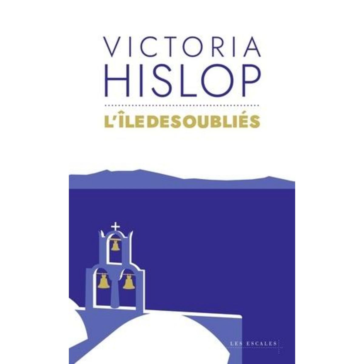 L'ILE DES OUBLIES. EDITION COLLECTOR, Hislop Victoria