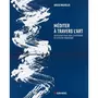  MEDITER A TRAVERS L'ART. 100 OEUVRES POUR FAIRE L'EXPERIENCE DE LA PLEINE CONSCIENCE, Michelot Soizic