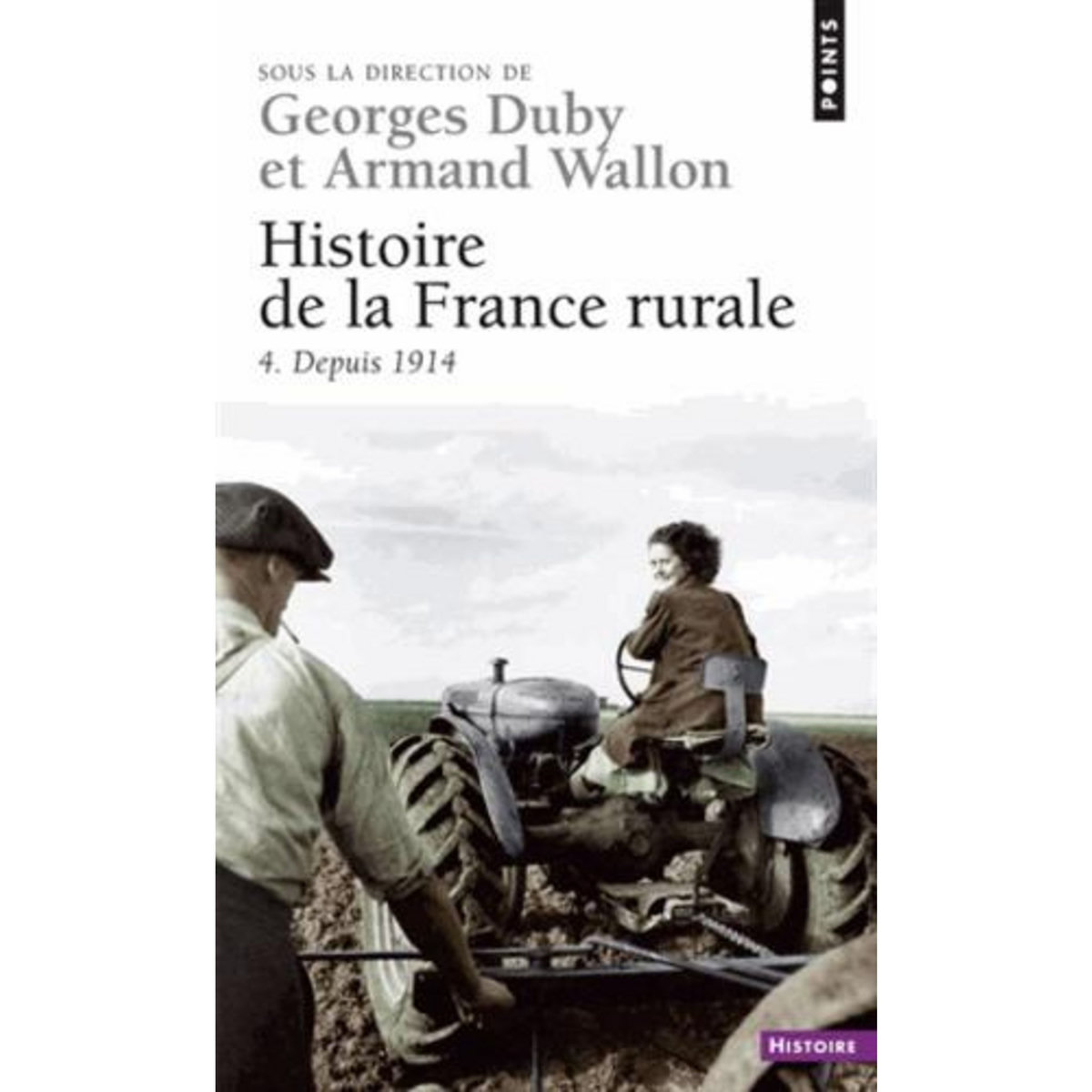 HISTOIRE DE LA FRANCE RURALE. TOME 4, DEPUIS 1914, Duby Georges