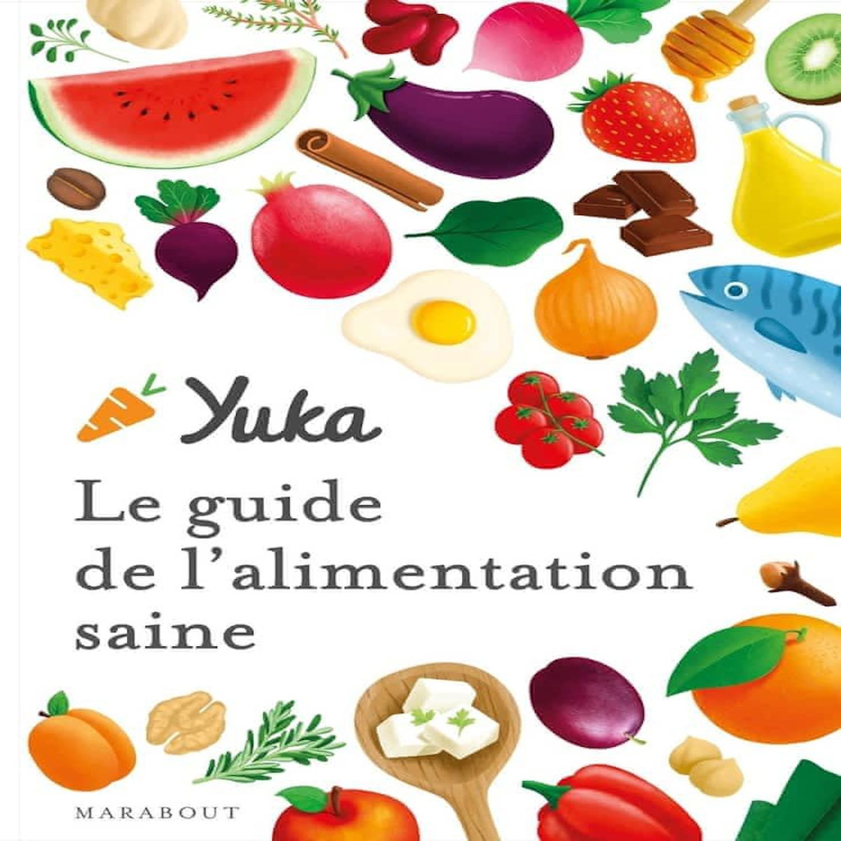 YUKA. LE GUIDE DE L'ALIMENTATION SAINE, Chapon Julie
