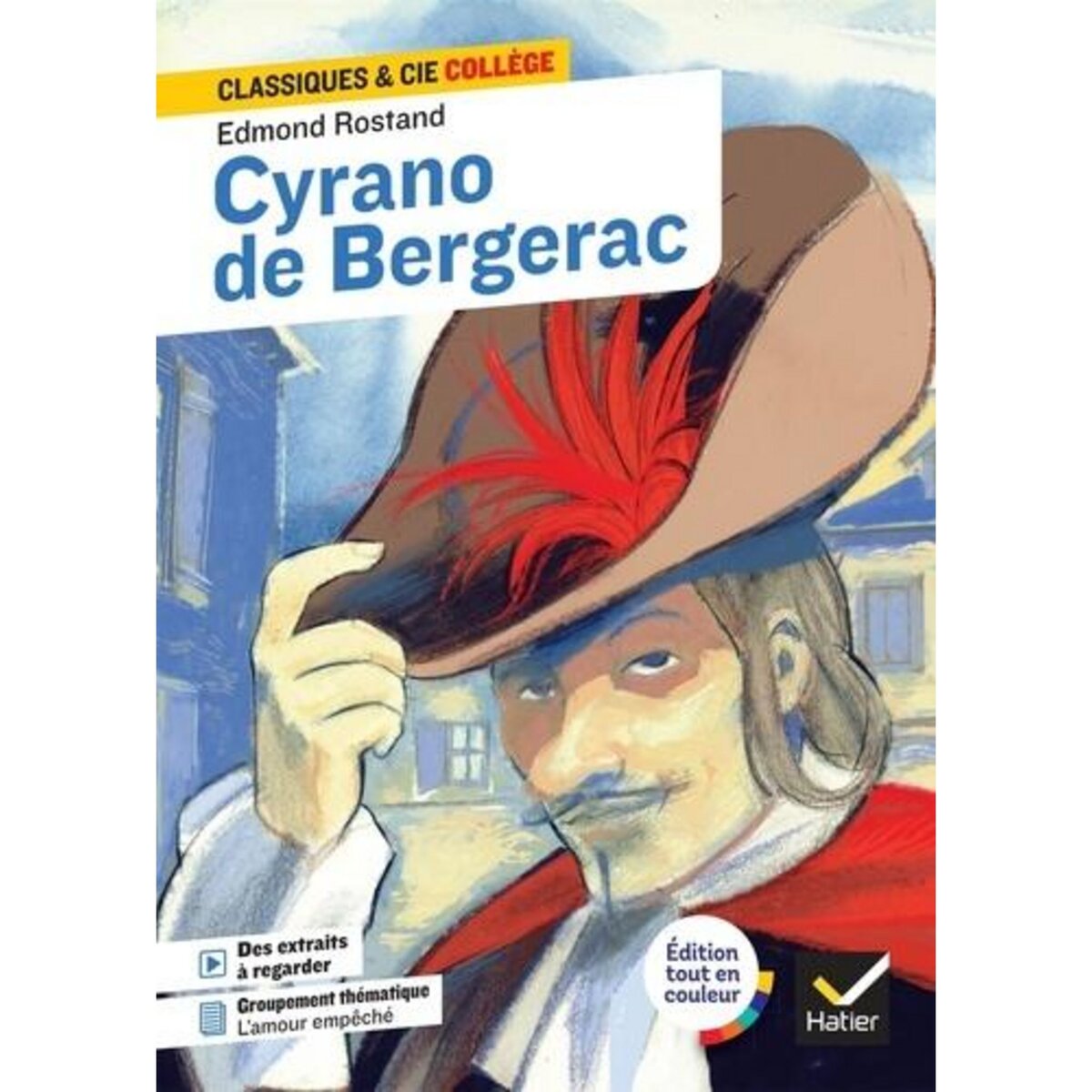 CYRANO DE BERGERAC. DOSSIER THEMATIQUE  DIRE, ECRIRE, PROUVER SON AMOUR , Rostand Edmond