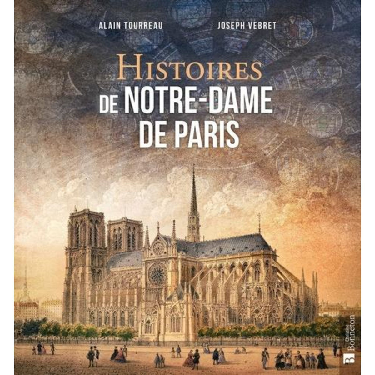 HISTOIRES DE NOTRE-DAME DE PARIS, Tourreau Alain