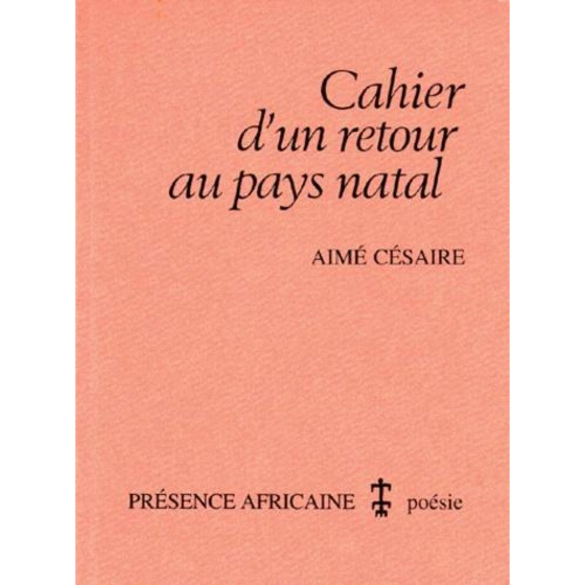 CAHIER D'UN RETOUR AU PAYS NATAL, Césaire Aimé