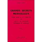 GRANDS SECRETS MERVEILLEUX POUR AIDER A LA GUERISON DE TOUTES LES MALADIES PHYSIQUES ET MORALES, Abbé Julio