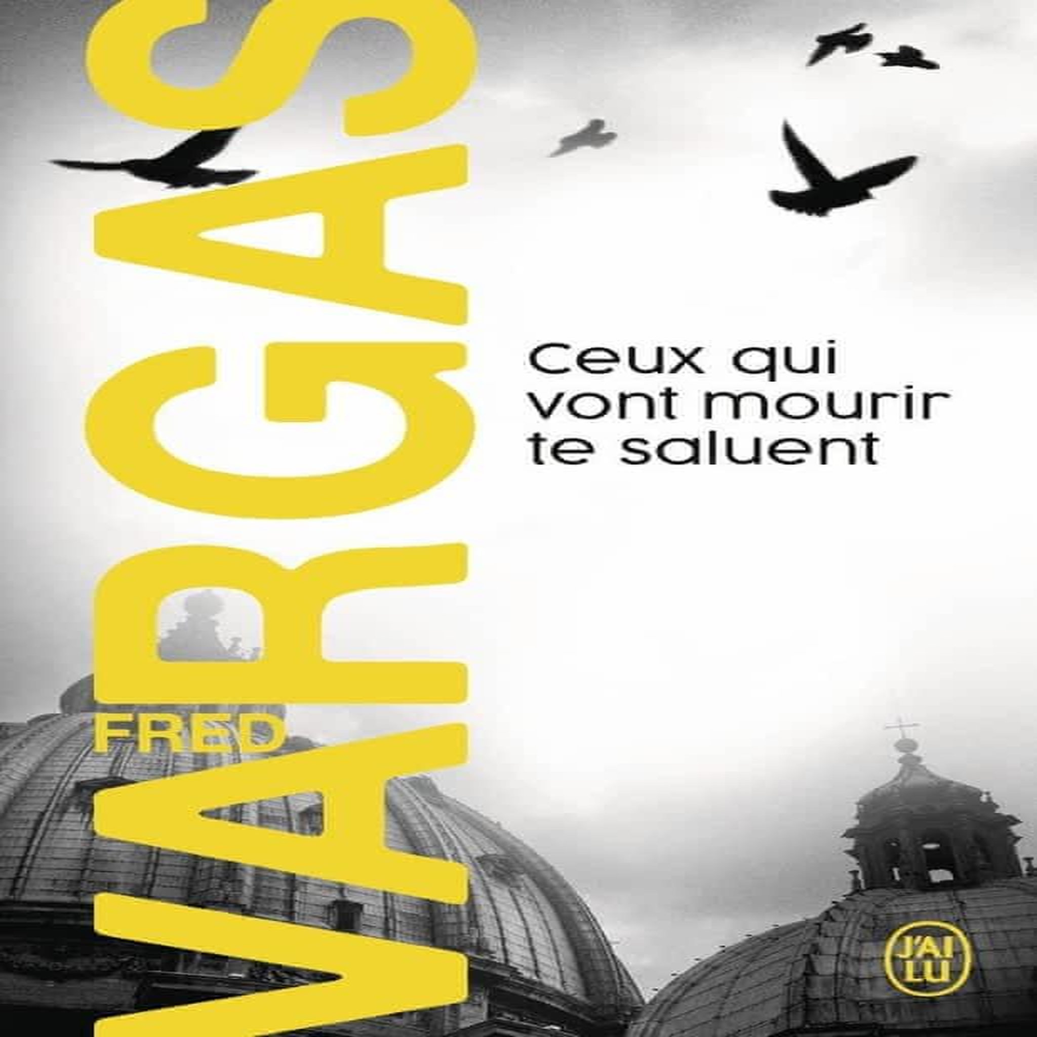 CEUX QUI VONT MOURIR TE SALUENT, Vargas Fred