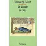 LE DESSEIN DE DIEU. ITINERAIRE BIBLIQUE, Diétrich Suzanne de