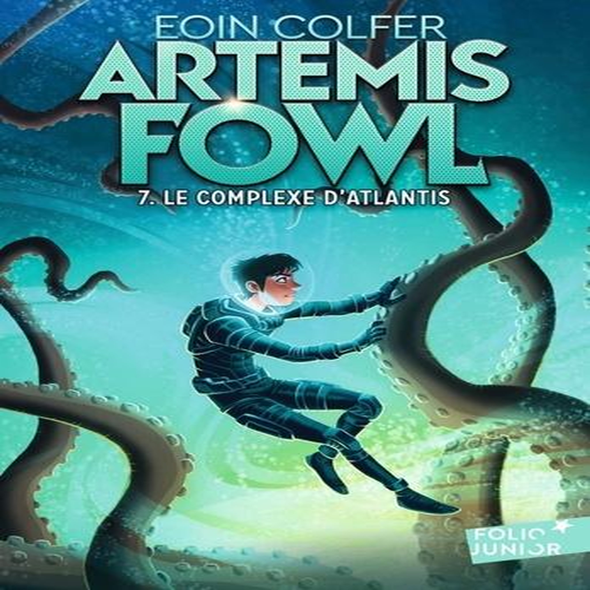 ARTEMIS FOWL TOME 7 : LE COMPLEXE D'ATLANTIS, Colfer Eoin