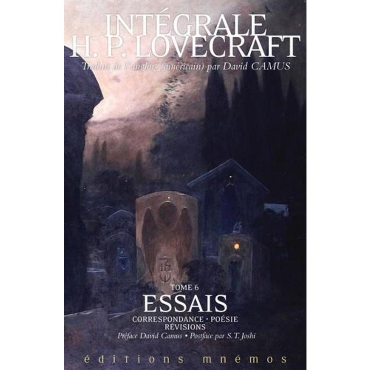 INTEGRALE H. P. LOVECRAFT TOME 6 : ESSAIS. CORRESPONDANCE, POESIE, REVISIONS, Lovecraft Howard Phillips