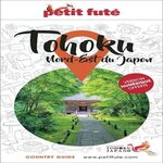 PETIT FUTE TOHOKU. NORD-EST DU JAPON, Petit Futé