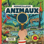 MERVEILLEUX ANIMAUX. AVEC UNE LOUPE MAGIQUE, Wilsher Jane