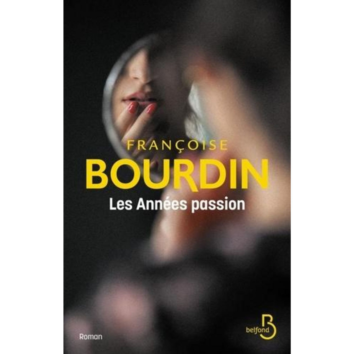 LES ANNEES PASSION. LE ROMAN D'UNE FEMME LIBRE, Bourdin Françoise