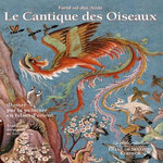 CANTIQUE DES OISEAUX ILLUSTRE PAR LA PEINTURE EN ISLAM D'ORIENT, Attar Farid ud-Din'