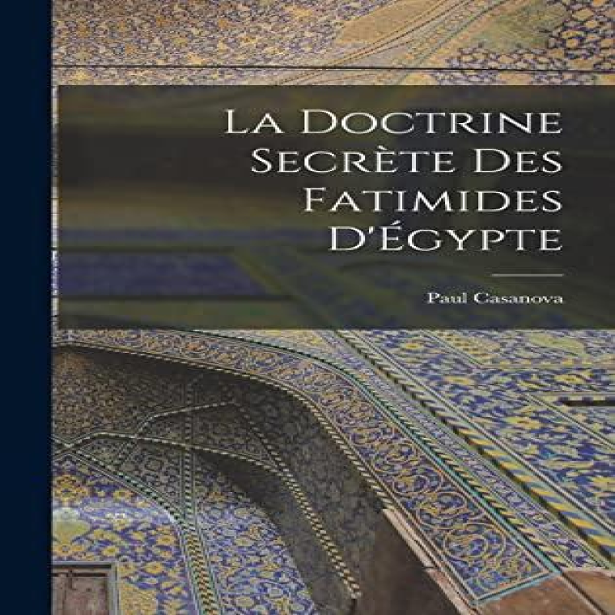 LIVRES La doctrine secrÃ¨te des Fatimides d'Ãgypte