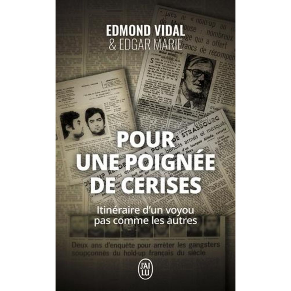 POUR UNE POIGNEE DE CERISES. ITINERAIRE D'UN VOYOU PAS COMME LES AUTRES, Vidal Edmond