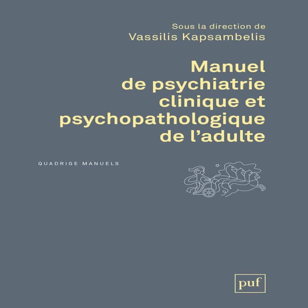 MANUEL DE PSYCHIATRIE CLINIQUE ET PSYCHOPATHOLOGIQUE DE L'ADULTE, Kapsambelis Vassilis