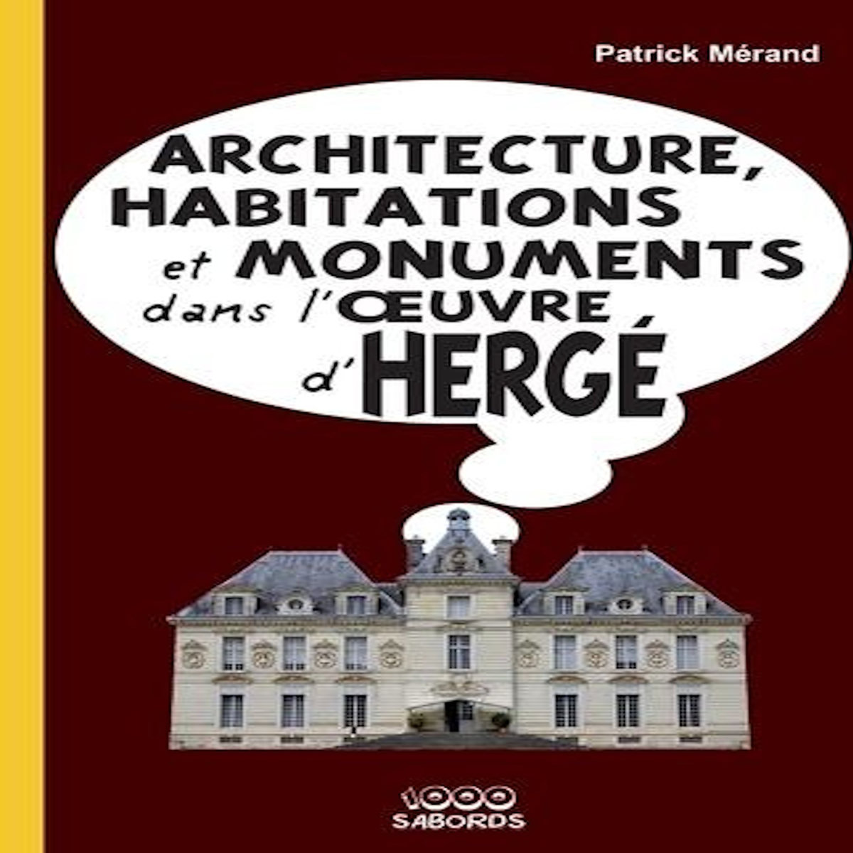 ARCHITECTURE, HABITATIONS ET MONUMENTS DANS L'OEUVRE D'HERGE, Mérand Patrick