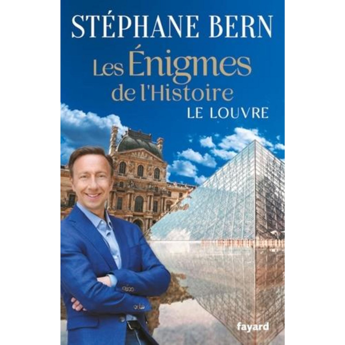 LES ENIGMES DE L'HISTOIRE - LE LOUVRE, Bern Stéphane