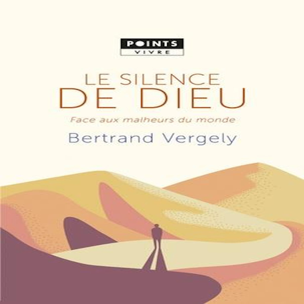 LE SILENCE DE DIEU. FACE AUX MALHEURS DU MONDE, Vergely Bertrand