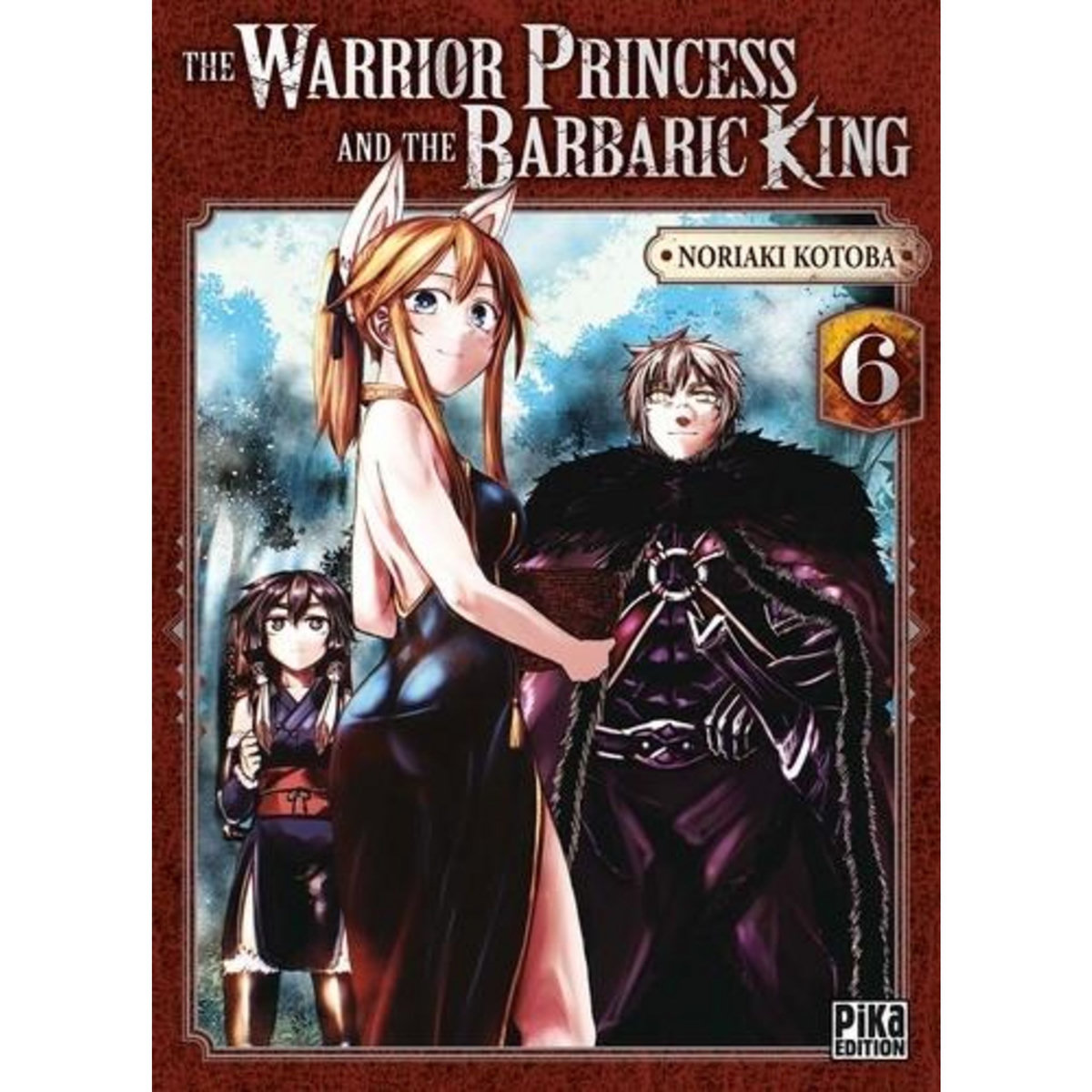 THE WARRIOR PRINCESS AND THE BARBARIC KING TOME 6 , Kotoba Noriaki